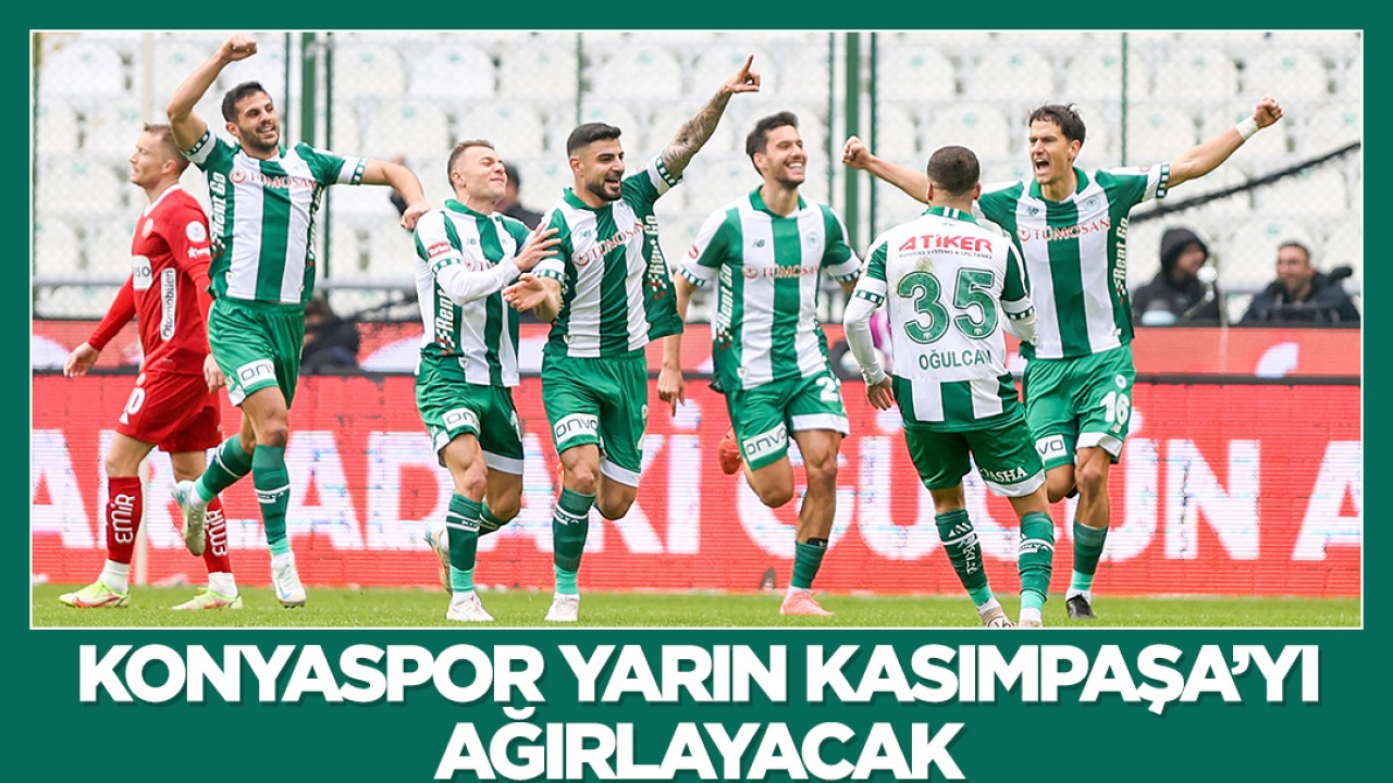 Konyaspor, Süper Lig’de yarın Kasımpaşa’yı ağırlayacak