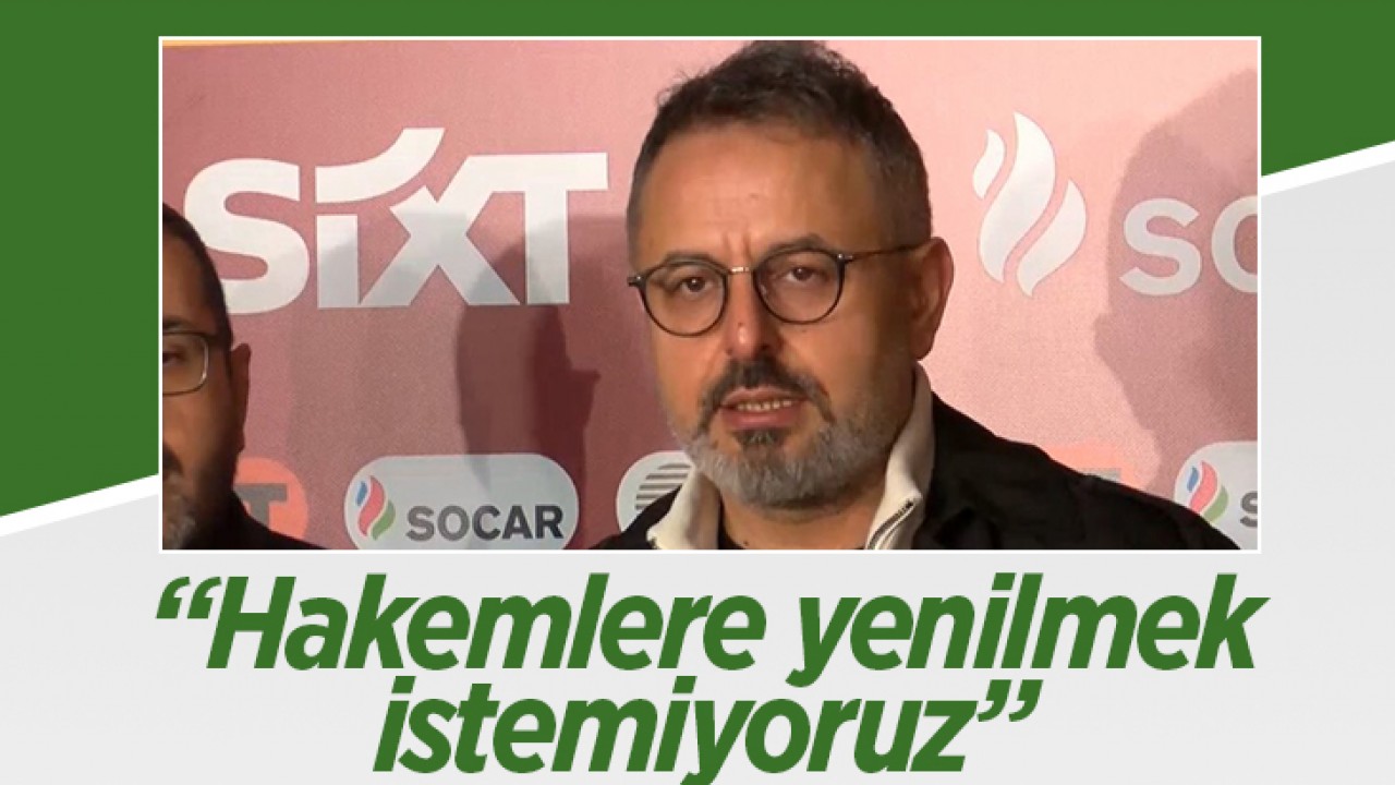 Konyaspor Başkanı Ömer Korkmaz: “Hakemlerle yenilmek istemiyoruz”