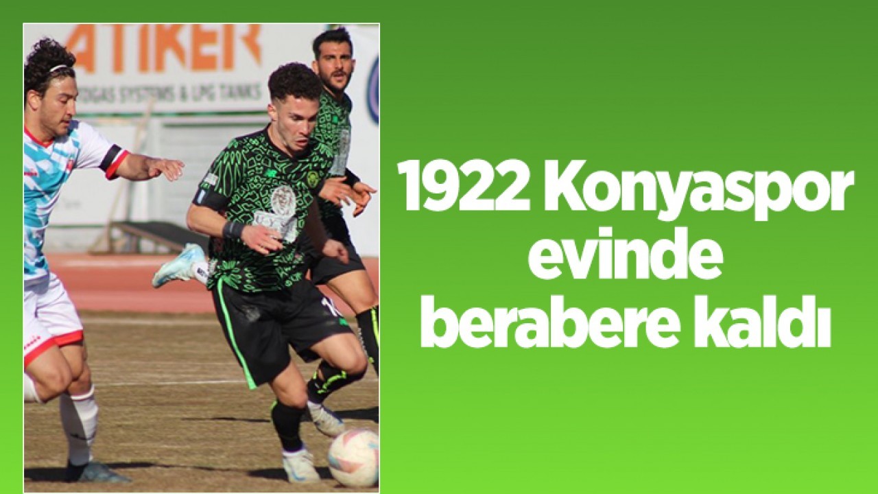 1922 Konyaspor evinde berabere kaldı