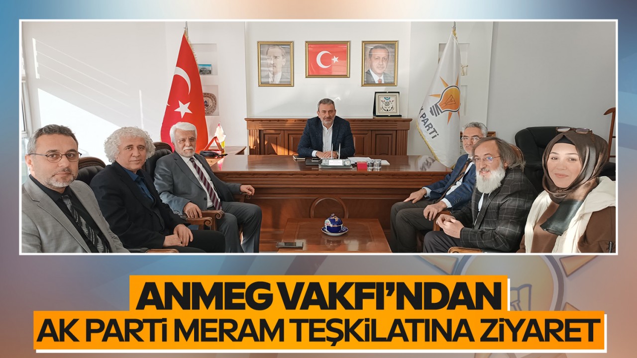 ANMEG Vakfı’ndan AK Parti Meram teşkilatına ziyaret