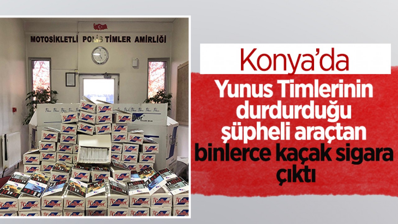 Konya’da Yunus Timlerinin durdurduğu şüpheli araçtan binlerce kaçak sigara çıktı