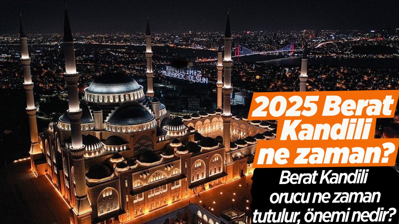 2025 Berat Kandili ne zaman? Berat Kandili orucu ne zaman tutulur, önemi nedir? 