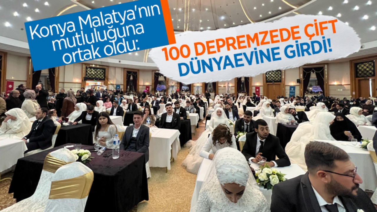 Konya Malatya'nın mutluluğuna ortak oldu: 100 depremzede çift dünyaevine girdi