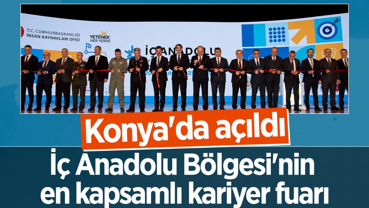  İç Anadolu Bölgesi'nin en kapsamlı kariyer fuarı Konya'da açıldı