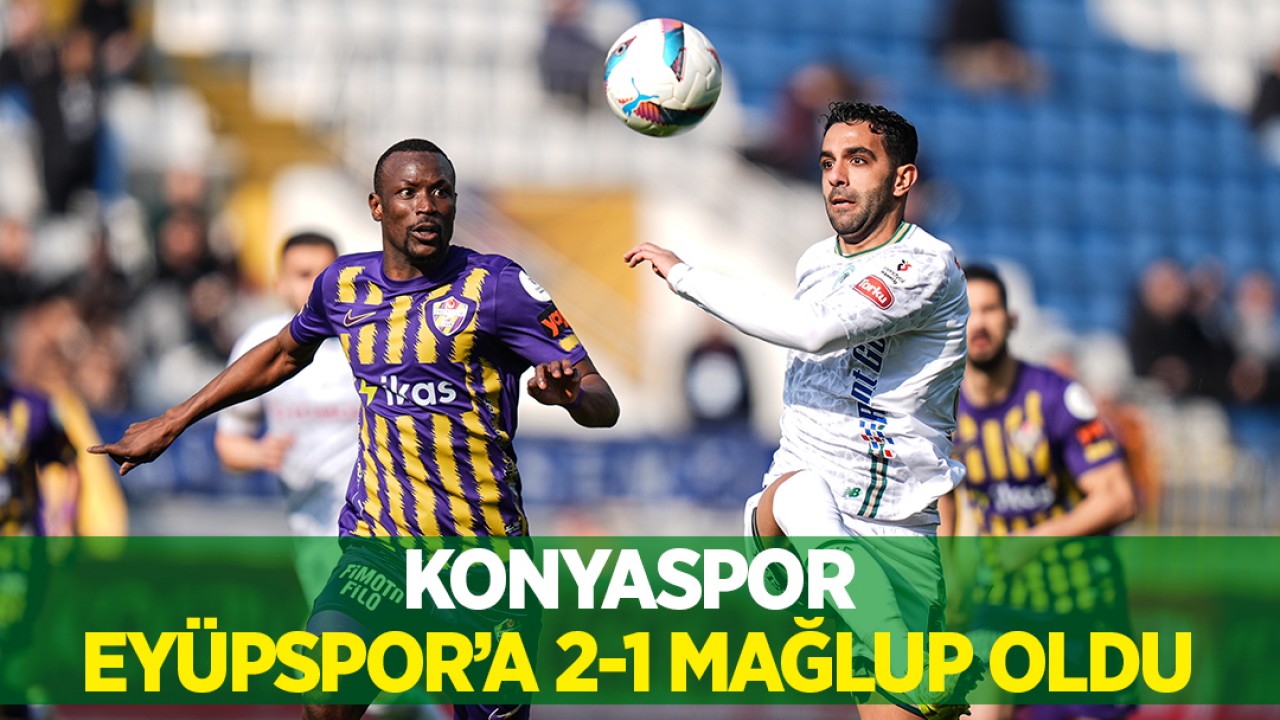 Konyaspor, Eyüpspor’a 2-1 mağlup oldu