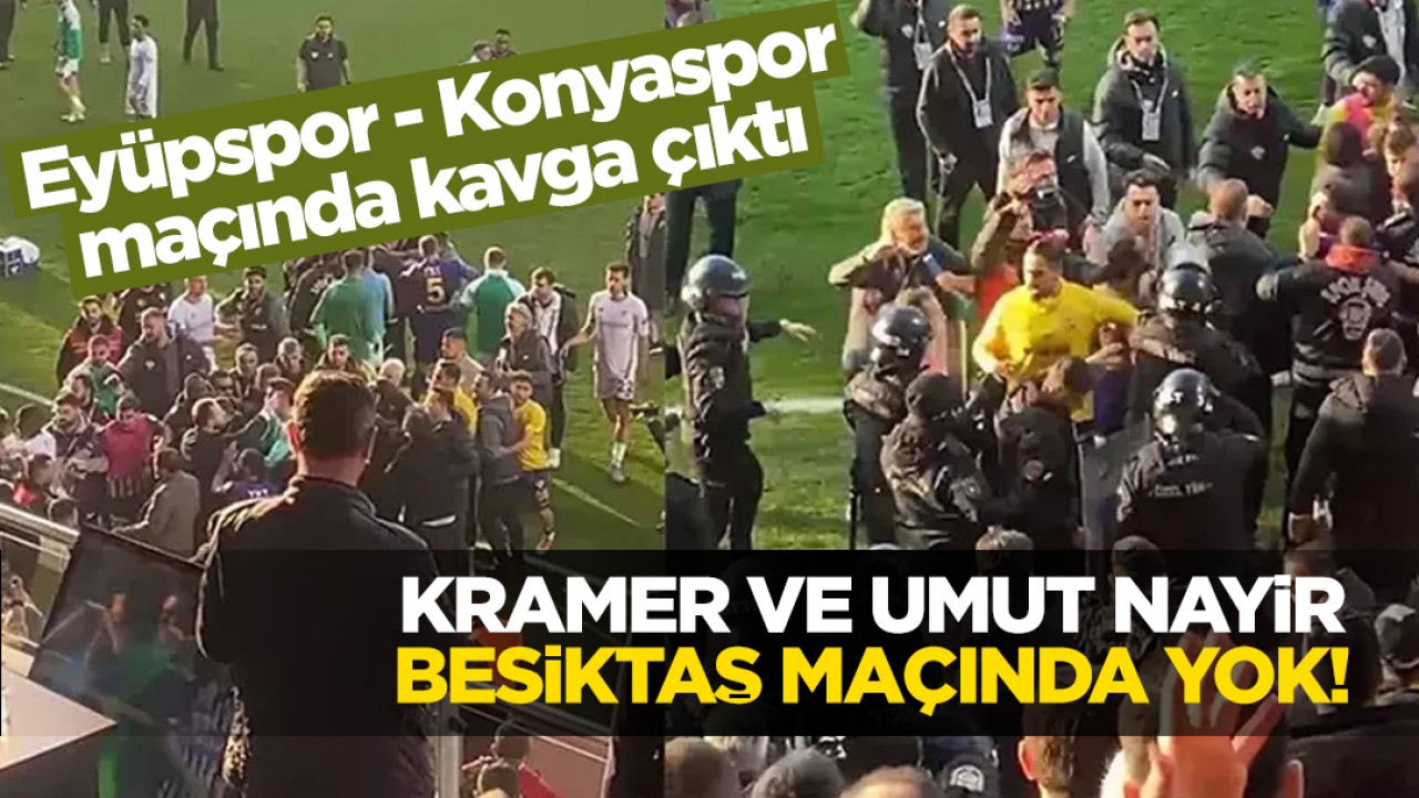 Eyüpspor-Konyaspor maçında saha karıştı! Kramer ve Umut Nayir, Beşiktaş maçında yok