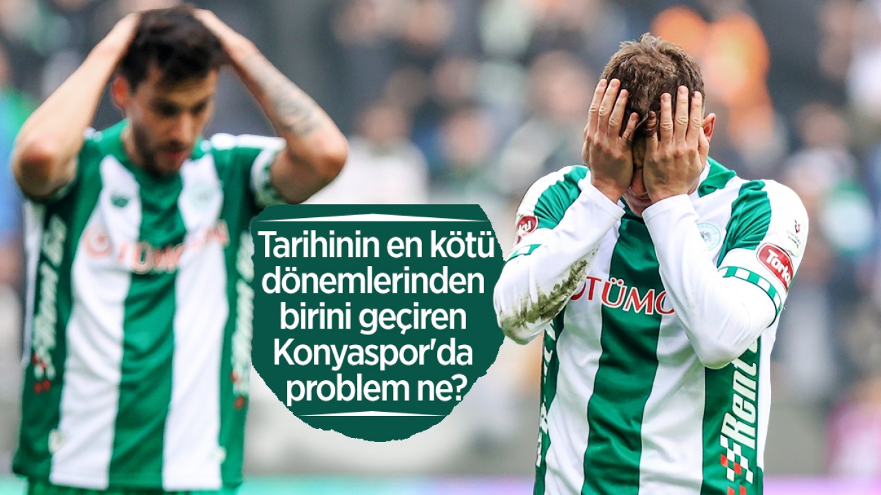 Tarihinin en kötü dönemlerinden birisini geçiren Konyaspor’da problem ne?