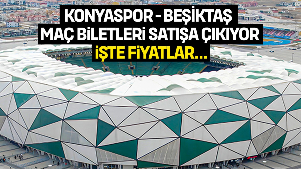 Konyaspor - Beşiktaş maç biletleri satışa çıkıyor! İşe fiyatlar...