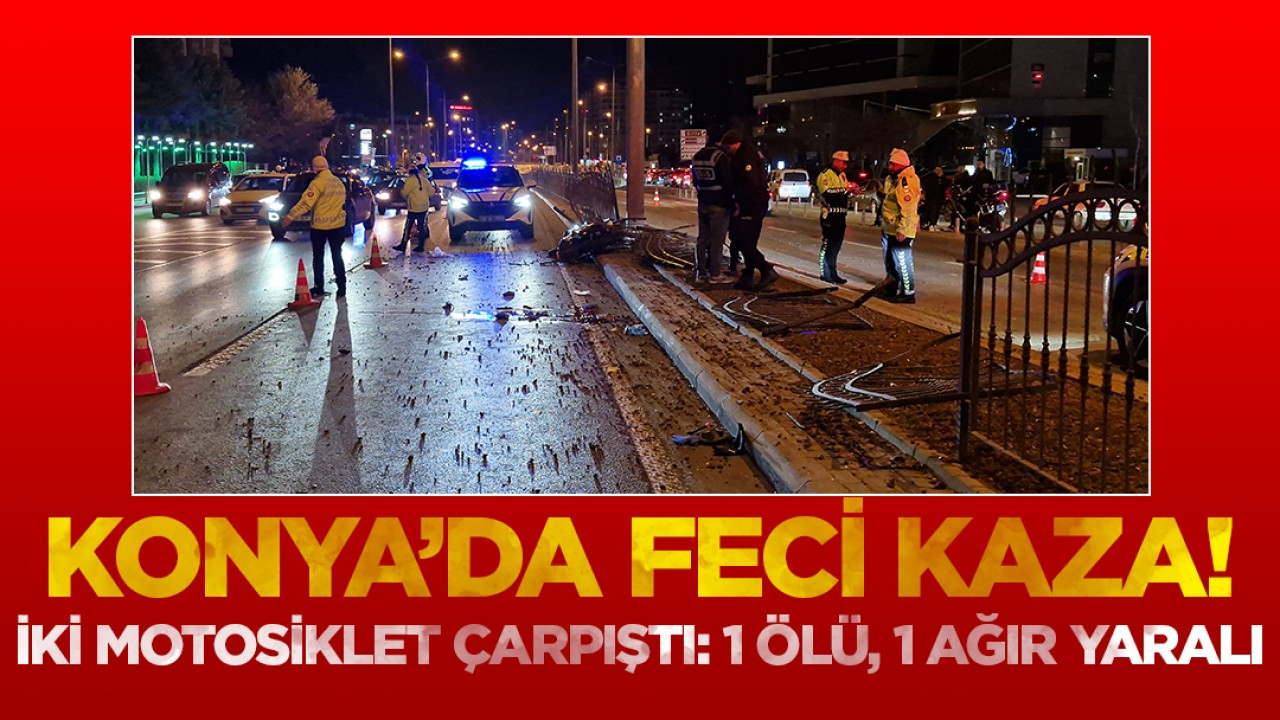 Konya’da feci kaza! İki motosiklet çarpıştı: 1 ölü, 1 ağır yaralı