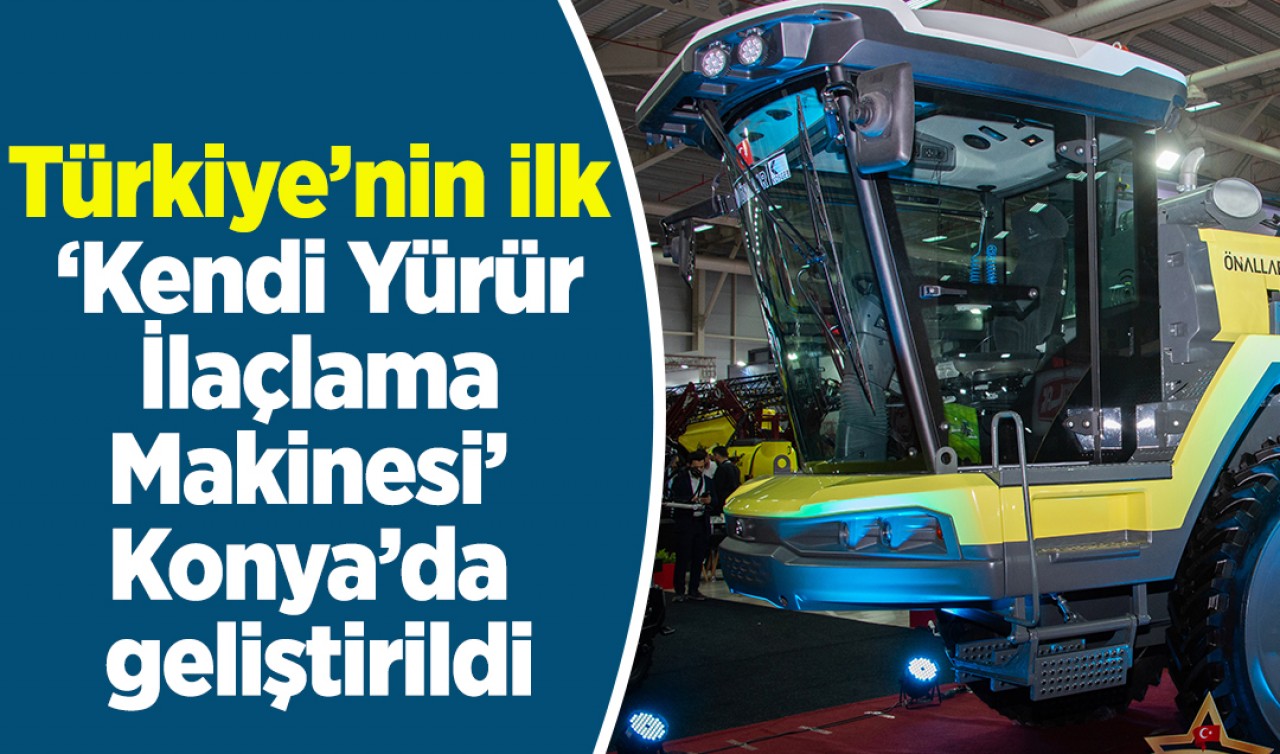 Türkiye’nin ilk ‘Kendi Yürür İlaçlama Makinesi’ Konya'da geliştirildi