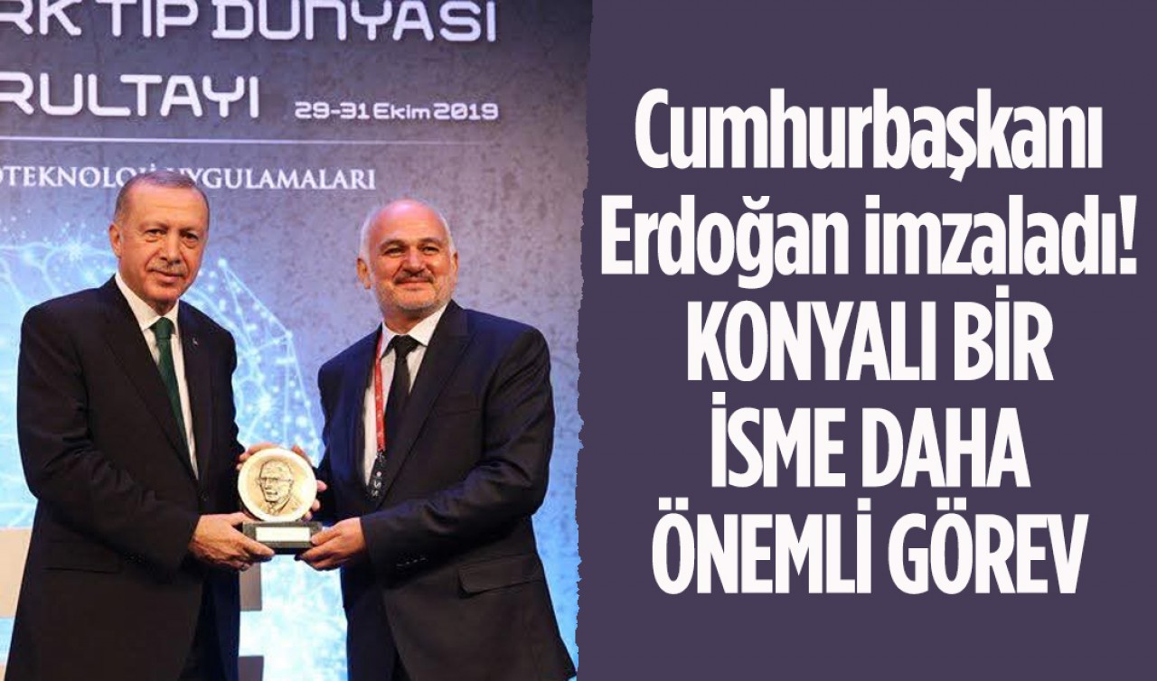 Cumhurbaşkanı Erdoğan imzaladı! TÜBİTAK bilim ödülü sahibi Konyalı isme önemli görev 