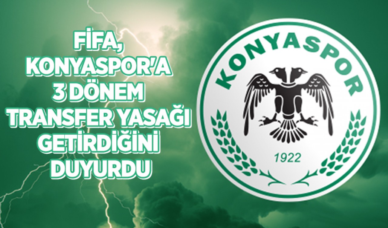 Konyaspor'a FIFA'dan 3 dönem transfer yasağı şoku!