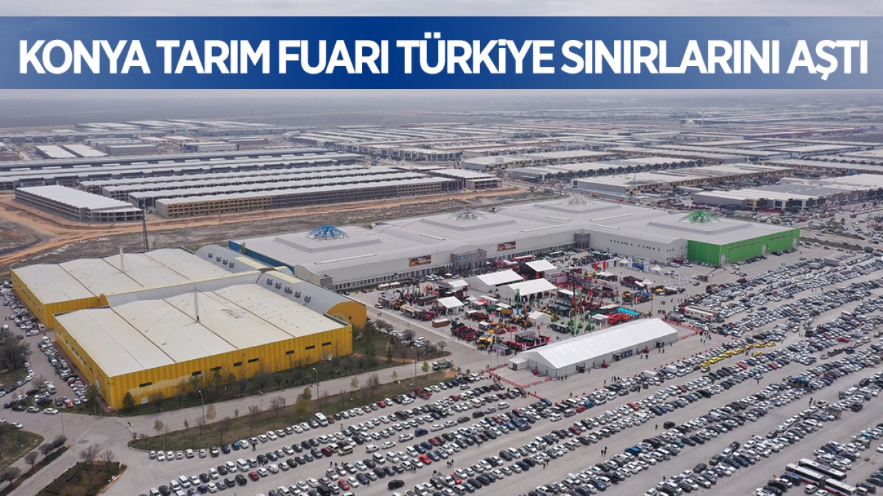 Konya Tarım Fuarı, Türkiye sınırlarını aştı