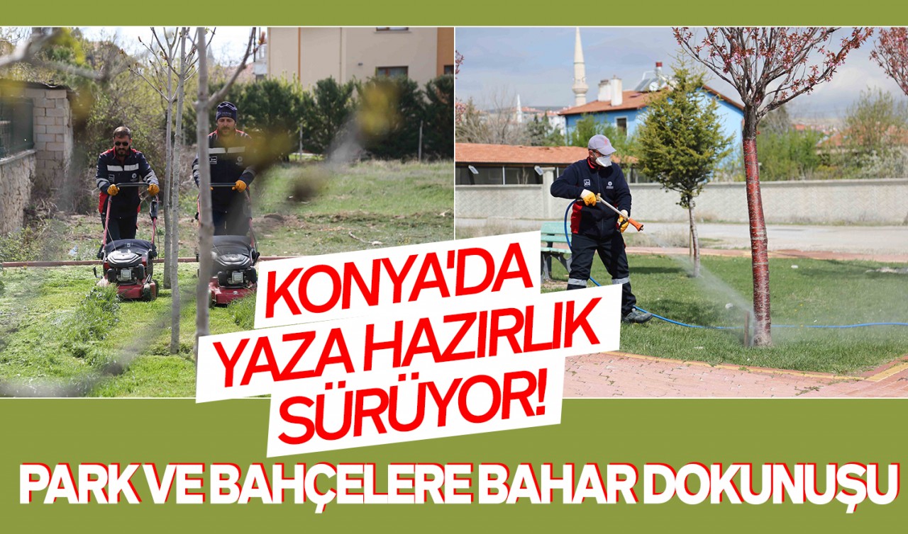Konya’da yaza hazırlık sürüyor Park ve bahçelere bahar dokunuşu